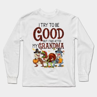 Dinosaur T-rex I try to be good but I take after my grandma Halloween Shirt Long Sleeve T-Shirt